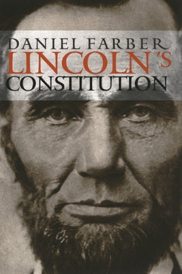 Lincoln's Constitution by Farber, Daniel a.