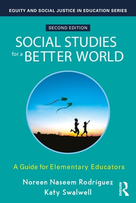 Social Studies for a Better World: A Guide for Elementary Educators by Naseem Rodr?guez, Noreen
