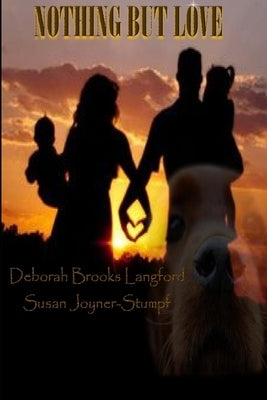 Nothing But Love by &. Susan Joyner-Stumpf, Deborah Brooks L