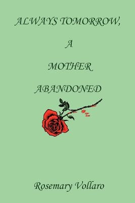 Always Tomorrow, A Mother Abandoned by Vollaro, Rosemary