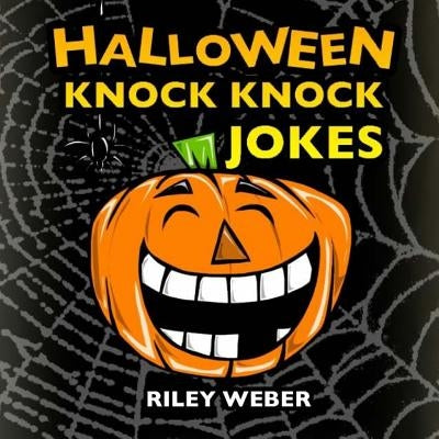 Halloween Knock Knock Jokes by Weber, Riley
