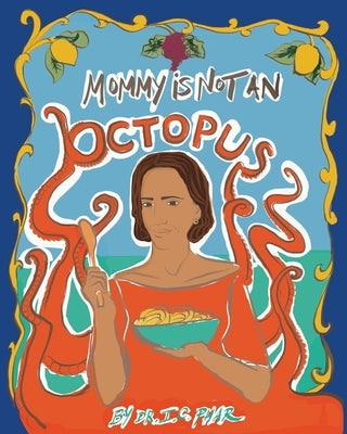 Mommy Is Not an Octopus by Phar, I. C.