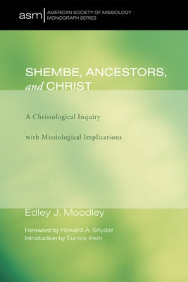 Shembe, Ancestors, and Christ by Moodley, Edley J.