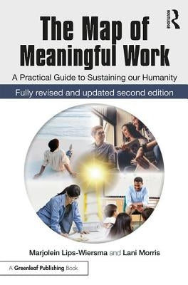 The Map of Meaningful Work (2e): A Practical Guide to Sustaining Our Humanity by Lips-Wiersma, Marjolein