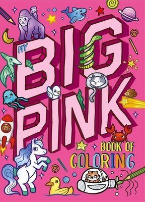 My My Big Pink Book of Coloring: With Over 90 Coloring Pages by Igloobooks