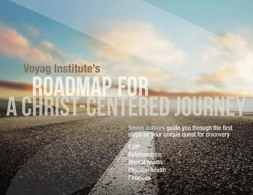 Voyag Institute's Roadmap for a Christ-Centered Journey by Multiple Authors