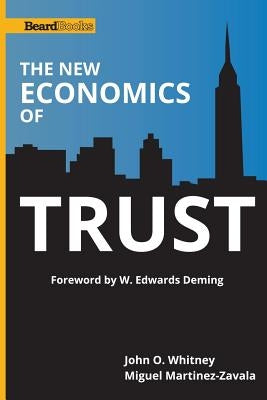 The New Economics of Trust by Whitney, John O.