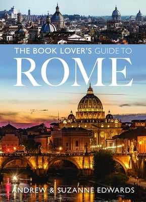 The Book Lover's Guide to Rome by Edwards, Andrew