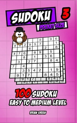 Sudoku pocket size 3: 100 sudoku easy to medium level by Green, Brian