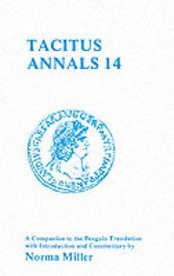 Tacitus: Annals XIV: A Companion to the Penguin Translation by Miller, Norma