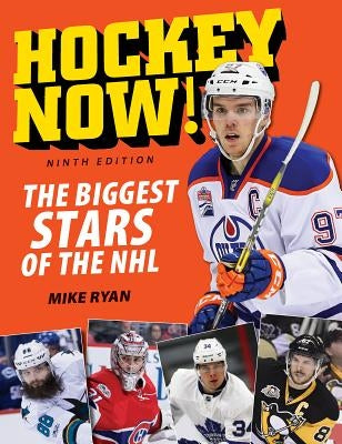 Hockey Now!: The Biggest Stars of the NHL by Ryan, Mike
