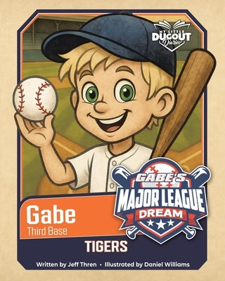 My Little Dugout Diaries: Gabe's Major League Dream by Thren, Jeff