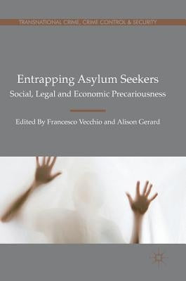 Entrapping Asylum Seekers: Social, Legal and Economic Precariousness by Vecchio, Francesco