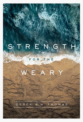 Strength for the Weary by Thomas, Derek W. H.