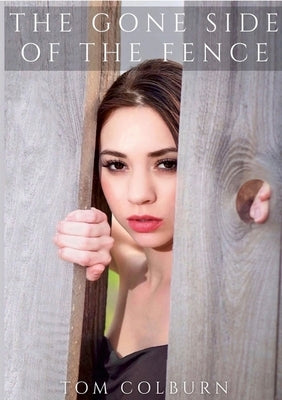 The Gone Side of the Fence by Colburn, Thomas