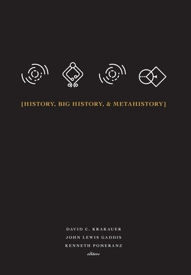 History, Big History, & Metahistory by Krakauer, David C.