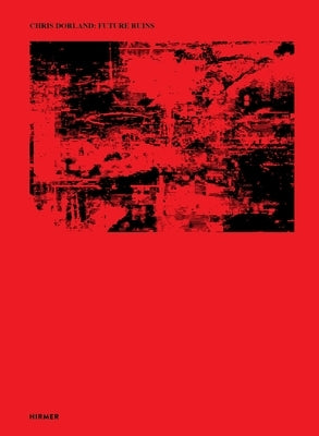 Chris Dorland: Future Ruins by Hobbs, Robert
