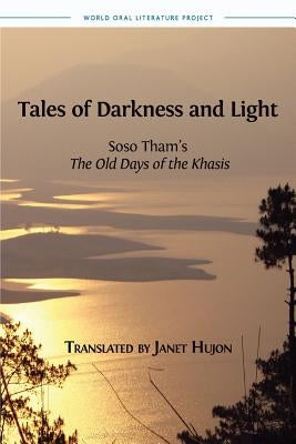Tales of Darkness and Light: Soso Tham's The Old Days of the Khasis by Tham, Soso