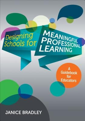 Designing Schools for Meaningful Professional Learning: A Guidebook for Educators by Bradley, Janice T.
