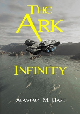 The Ark Infinity by MacDonald Hart, Alastair