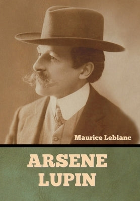 Arsene Lupin by LeBlanc, Maurice