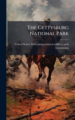 The Gettysburg National Park by United States Gettysburg National Mi