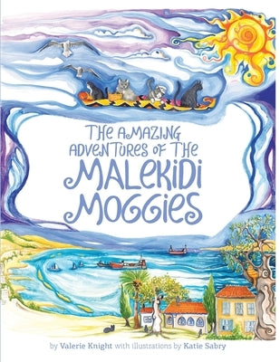 The Amazing Adventures of The Malekidi Moggies by Knight, Valerie