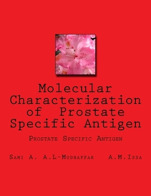 Molecular Characterization of Prostate Specific Antigen: Prostate Specific Antigen by Issa Dr, A. M.