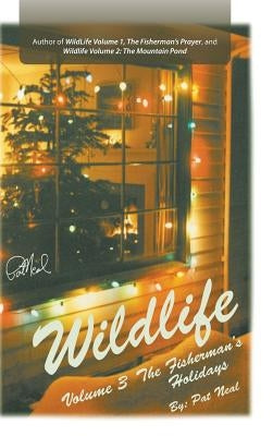 WildLife: Volume 3: The Fisherman's Holidays by Neal, Pat