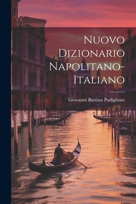 Nuovo Dizionario Napolitano-italiano by Padiglione, Giovanni Battista