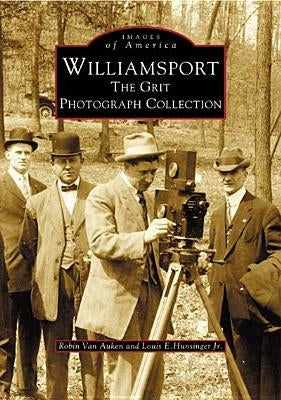 Williamsport: The Grit Photograph Collection by Van Auken, Robin
