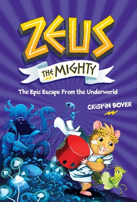 Zeus the Mighty: The Epic Escape from the Underworld (Book 4) by Boyer, Crispin