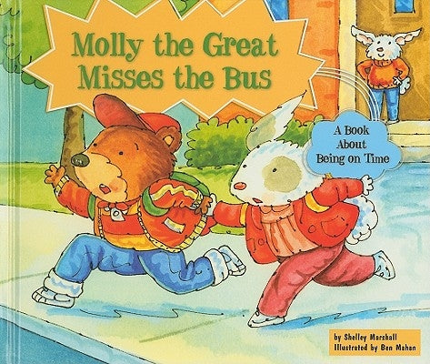 Molly the Great Misses the Bus: A Book about Being on Time by Marshall, Shelley