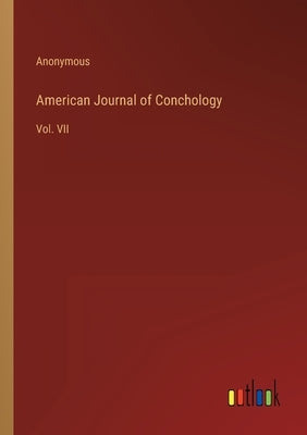 American Journal of Conchology: Vol. VII by Anonymous