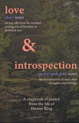 love & introspection: A Chapbook Of Poetry by King, Hunter