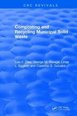 Composting and Recycling Municipal Solid Waste by Diaz, Luis F.