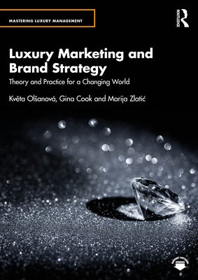 Luxury Marketing and Brand Strategy: Theory and Practice for a Changing World by Olsanová, Květa