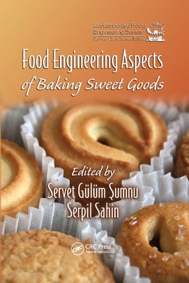 Food Engineering Aspects of Baking Sweet Goods by Sumnu, Servet Gulum