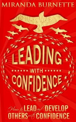 Leading With Confidence: How to Lead and Develop Others With Confidence by Moore, Jackie