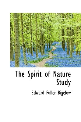 The Spirit of Nature Study by Bigelow, Edward Fuller