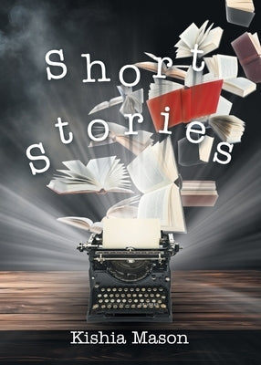 Short Stories by Mason, Kishia