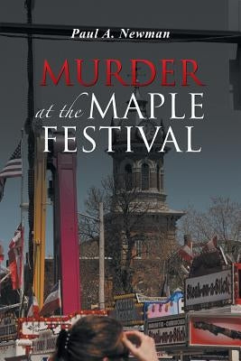 Murder at the Maple Festival by Newman, Paul a.