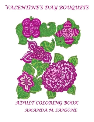 Valentine's Day Bouquets: Adult Coloring Book by Sansone, Amanda M.