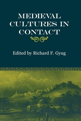 Medieval Cultures in Contact by Gyug, Richard F.