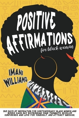 Positive Affirmations For Black Women by Williams, Imani