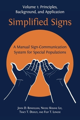 Simplified Signs: A Manual Sign-Communication System for Special Populations, Volume 1 by Bonvillian, John D.