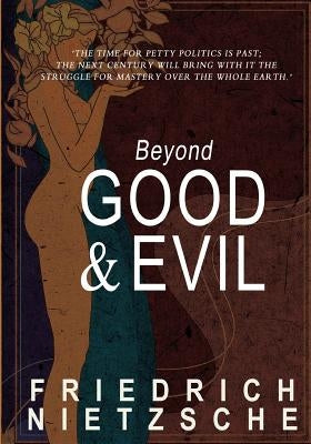 Beyond Good and Evil by Nietzsche, Friedrich Wilhelm