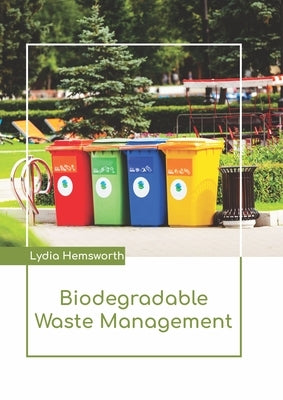 Biodegradable Waste Management by Hemsworth, Lydia