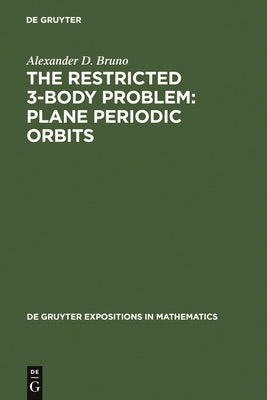 The Restricted 3-Body Problem: Plane Periodic Orbits by Bruno, Alexander D.