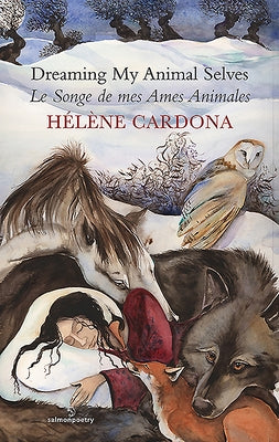 Dreaming My Animal Selves/Le Songe de Mes Ames Animales by Cardona, Helene